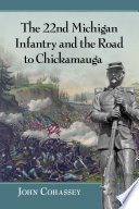 The 22nd Michigan Infantry and the road to Chickamauga /