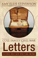 Cole family Civil War letters : father and son writing home /