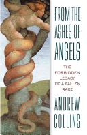 From the ashes of angels : the forbidden legacy of a fallen race /