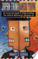 Japan-think, Ameri-think : an irreverent guide to understanding the cultural differences between us /