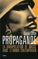 Propagande : la manipulation de masse dans le monde contemporain /