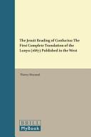 The Jesuit reading of Confucius : the first complete translation of the Lunyu (1687) published in the West /
