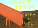 Joost Conijn : Ijzer & video = Iron & video