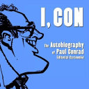 I, Con : the autobiography of Paul Conrad, editorial cartoonist