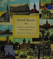 Sacred spaces : architecture and religion in historic Wilmington /