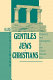 Gentiles, Jews, Christians : polemics and apologetics in the Greco-Roman era /
