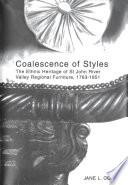 Coalescence of styles : the ethnic heritage of St. John River Valley furniture, 1763-1851 /