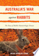 Australia's war against rabbits : the story of rabbit haemorrhagic disease /