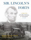 Mr. Lincoln's forts : a guide to the Civil War defenses of Washington /