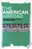 An American abroad : the imperial gaze in postwar Hollywood cinema /