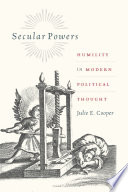 Secular Powers : Humility in Modern Political Thought