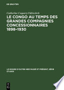 Le Congo au temps des grandes compagnies concessionnaires 1898-1930 /
