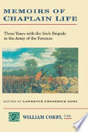 Memoirs of chaplain life : three years with the Irish Brigade in the Army of the Potomac /