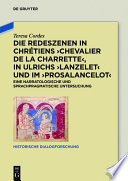 Die Redeszenen in Chrétiens Chevalier de la Charrette, in Ulrichs Lanzelet und im Prosalancelot : eine narratologische und sprachpragmatische Untersuchung /