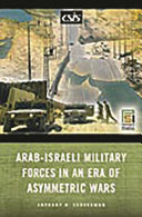 Arab-Israeli military forces in an era of asymmetric wars /