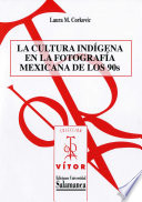 La cultura indígena en la fotografía Mexicana de los 90s /