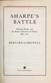 Sharpe's battle : Richard Sharpe and the battle of Fuentes de Oñoro, May 1811 /