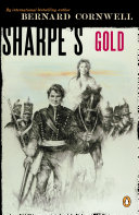 Sharpe's gold : Richard Sharpe and the destruction of Almeida, August 1810 /