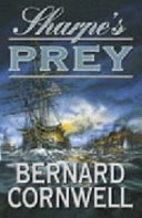 Sharpe's prey : Richard Sharpe and the expedition to Copenhagen, 1807 /