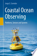 Coastal ocean observing : platforms, sensors and systems /