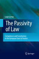 The passivity of law : competence and constitution in the European Court of Justice /
