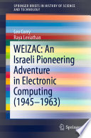 WEIZAC: An Israeli Pioneering Adventure in Electronic Computing (1945-1963) /