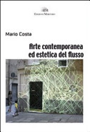 Arte contemporanea ed estetica del flusso /