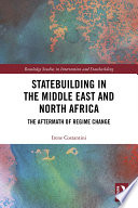 Statebuilding in the Middle East and North Africa : the aftermath of regime change /