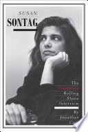 Susan Sontag : The Complete Rolling Stone Interview /