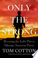 Only the strong : reversing the left's plot to sabotage American power /