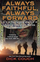 Always faithful, always forward : the forging of a Special Operations Marine /