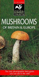Mushrooms : a photographic guide to the mushrooms of Britain and Europe /