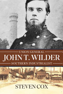 John T. Wilder : Union general, Southern industrialist /