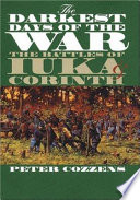 The darkest days of the war : the battles of Iuka  Corinth /