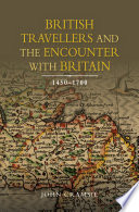 British travellers and the encounter with Britain, 1450-1700 /
