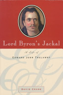 Lord Byron's jackal : a life of Edward John Trelawny /