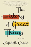 The history of great things : a novel /