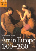 Art in Europe 1700-1830 : a history of the visual arts in an era of unprecedented urban economic growth /