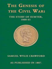 The genesis of the Civil War : the story of Sumter, 1860-1861 /