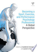 Becoming a sport, exercise, and performance psychology professional : a global perspective /