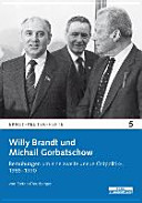 Willy Brandt und Michail Gorbatschow : Bemühungen um eine zweite "Neue Ostpolitik", 1985-1990 /