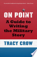 On point : a guide to writing the military story /