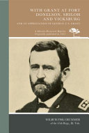 With Grant at Fort Donelson, Shiloh and Vicksburg : and an appreciation of General U.S. Grant /