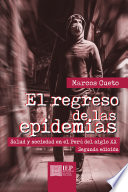 El regreso de las epidémias : salud y sociedad en el Perú del siglo XX /