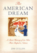 The American dream : a short history of an idea that shaped a nation /