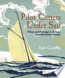 Pilot cutters under sail : pilots and pilotage in Britain and Northern Europe /