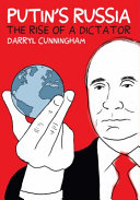 Putin & Russia : the rise of a dictator /