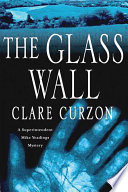 The glass wall : a Superintendent Mike Yeadings mystery /