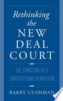 Rethinking the new deal court the structure of a constitutional revolution /