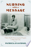 Nursing with a message : public health demonstration projects in New York City /